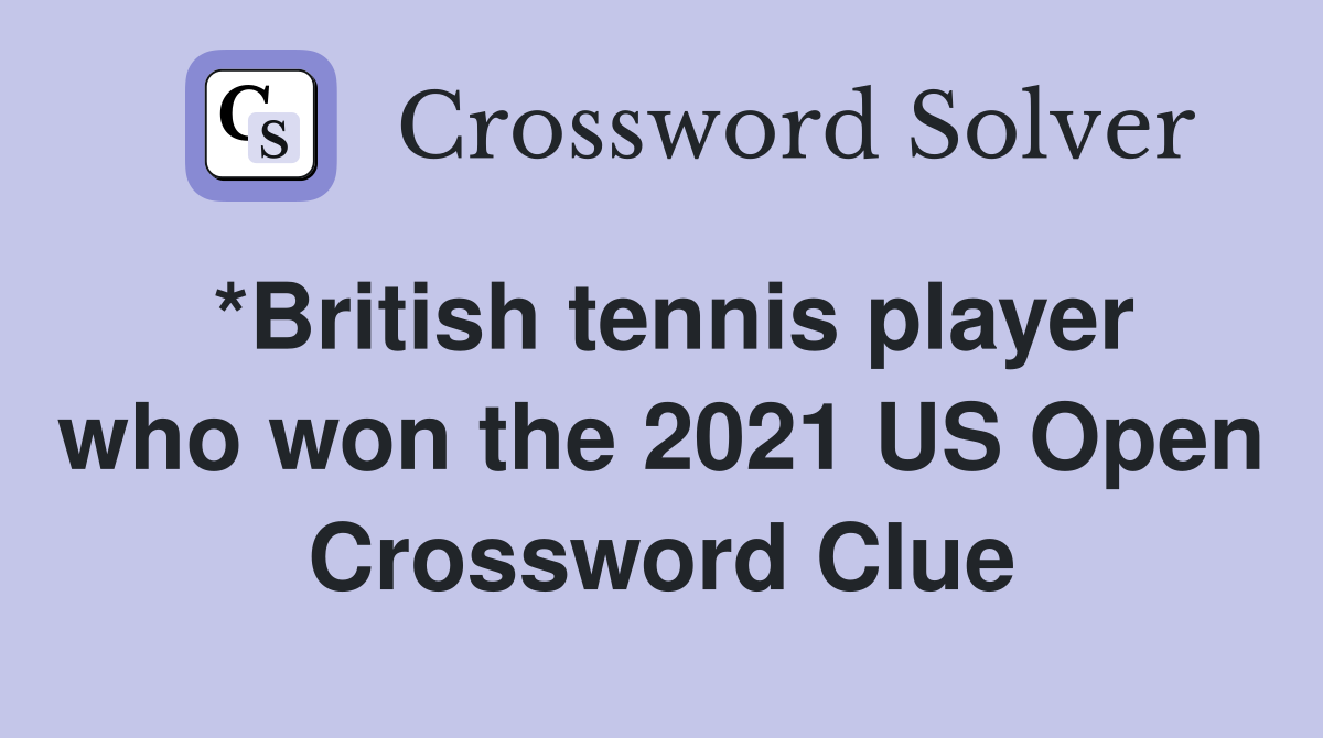 2021 US Open Winner Raducanu: Crossword Puzzle Solution