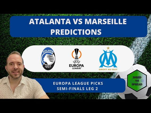 Marseille FC vs Atalanta Prediction: Who Will Win in the Europa League Semifinal?