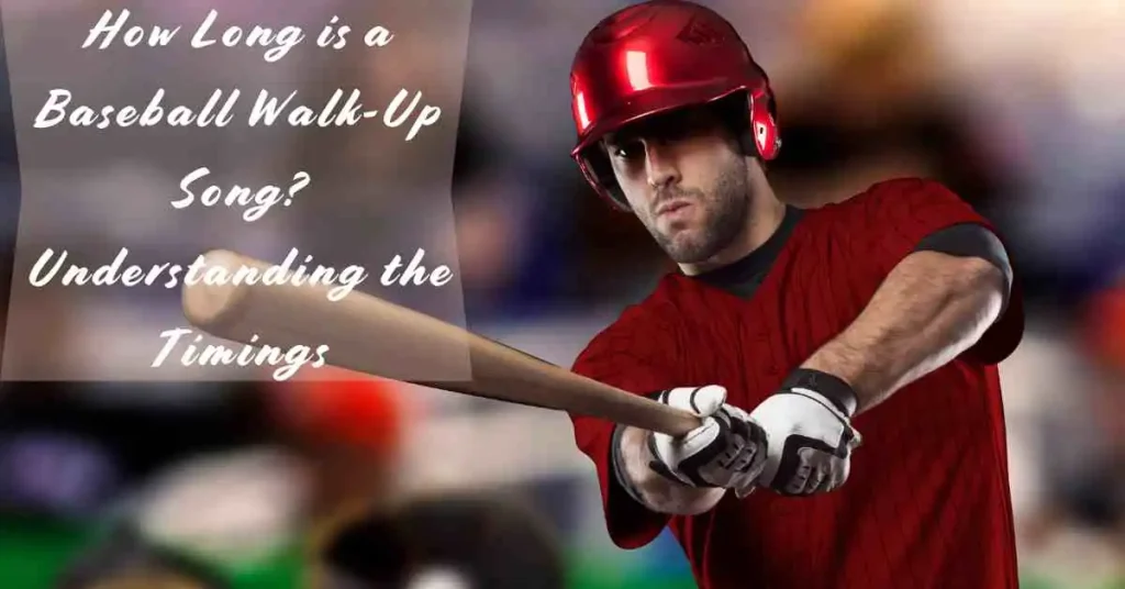 The Length of Baseball Walk-Up Songs: What You Need to Know (15-30 Seconds Explained)