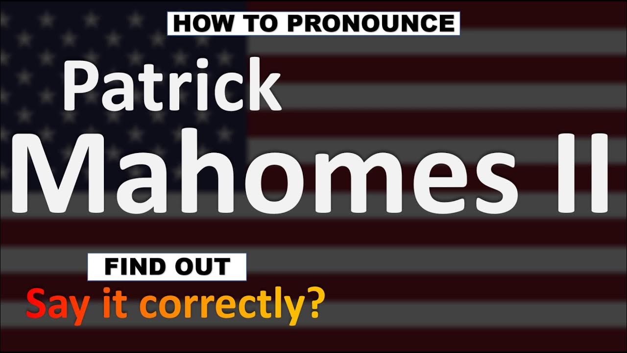 Learn How to Pronounce Patrick Mahomes with Audio Examples