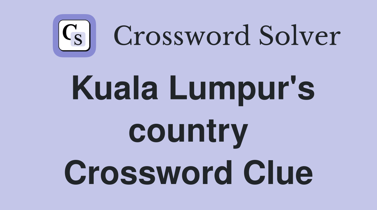 Solve the Kuala Lumpur Country Crossword: Malaysia Revealed