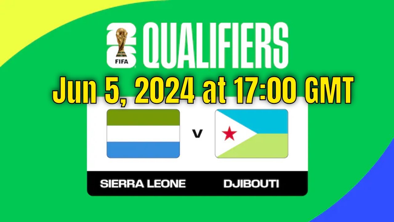 Sierra Leone vs Djibouti 2026 World Cup Qualifying Match Prediction