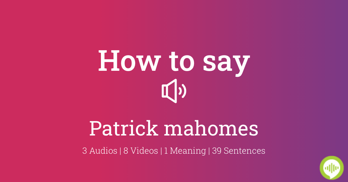 Learn How to Pronounce Patrick Mahomes with Audio Examples