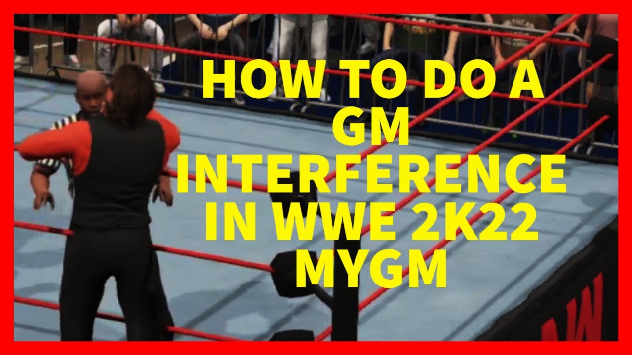 how does gm interference work wwe 2k23 (Ultimate guide to GM interference)