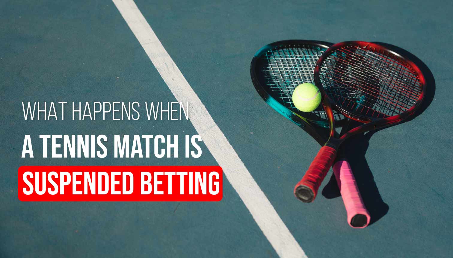 Tennis betting match suspended what happens? Follow this guide to help you understand it!