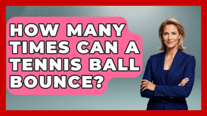 Curious About Tennis? Lets See How Many Times a Ball Can Bounce