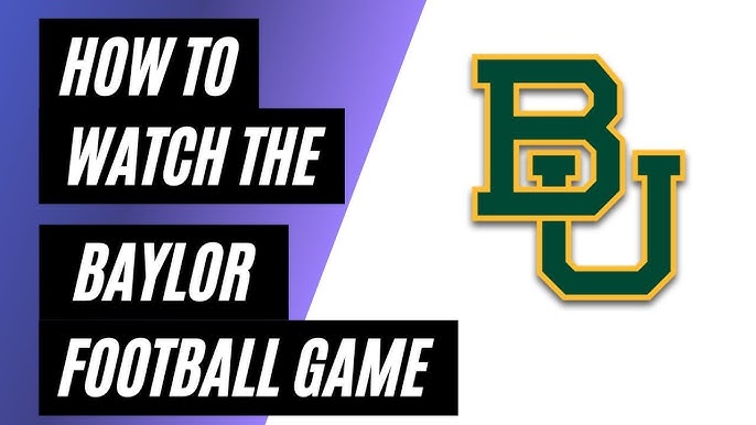 How Can I Watch Baylor Football Today Simple Steps Here