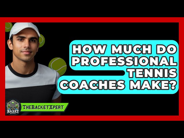 How Much Does a Professional Tennis Coach Make? A Simple Guide for Beginners!