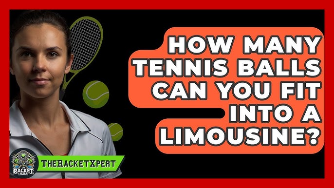 How Many Tennis Balls Fit in a Limo? We Did the Math! (Find the best answer)