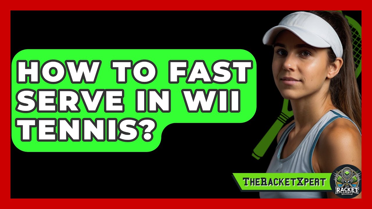 How to Fast Serve in Wii Tennis: Simple Tips and Tricks