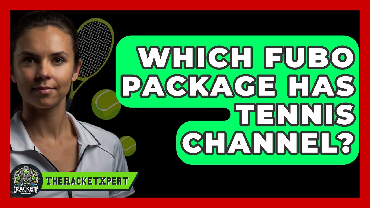 Does Fubo Have the Tennis Channel? Find Out How to Stream It!
